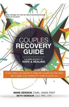 Couples Recovery Guide: A 52-Week Journey to Hope & Healing - Beth Denison