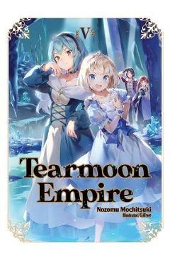 Tearmoon Empire: Volume 5 - Nozomu Mochitsuki
