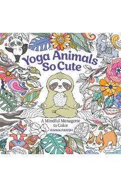 Yoga Animals So Cute: A Mindful Menagerie to Color - Kimma Parish