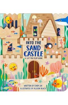 Into the Sand Castle: A Lift-The-Flap Book - Cindy Jin