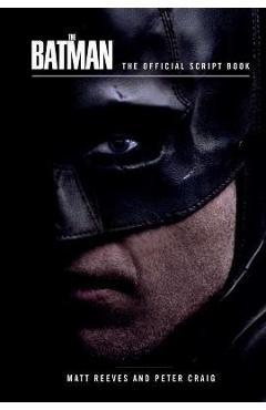 The Batman: The Official Script Book (the Batman Screenplay) - Insight Editions
