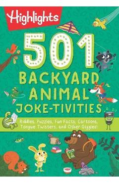 501 Backyard Animal Joke-Tivities: Riddles, Puzzles, Fun Facts, Cartoons, Tongue Twisters, and Other Giggles! - Highlights
