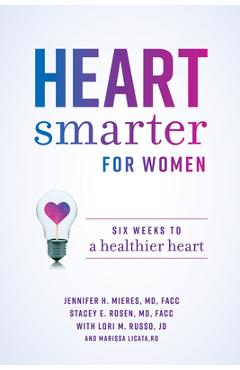 Heart Smarter for Women: Six Weeks to a Healthier Heart - Jennifer H. Mieres