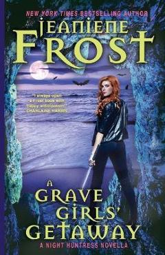 A Grave Girls\' Getaway - Jeaniene Frost