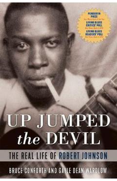 Up Jumped the Devil: The Real Life of Robert Johnson - Bruce Conforth