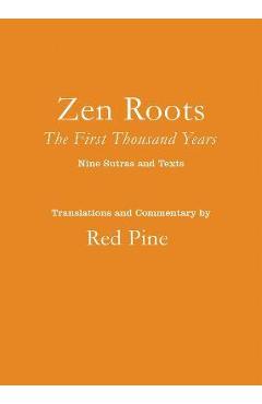 Zen Roots: The First Thousand Years - Red Pine