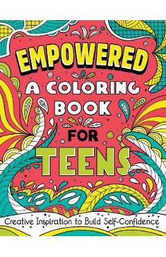 Empowered: A Coloring Book for Teens: Creative Inspiration to Build Self-Confidence - Rockridge Press