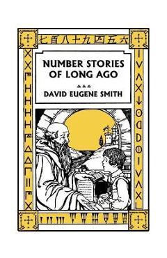 Number Stories of Long Ago (Color Edition) (Yesterday\'s Classics) - David Eugene Smith