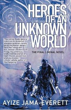 Heroes of an Unknown World - Ayize Jama-everett