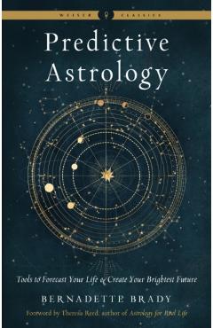 Predictive Astrology: Tools to Forecast Your Life and Create Your Brightest Future