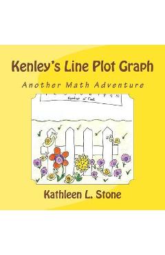 Kenley\'s Line Plot Graph: Another Math Adventure - Kathleen L. Stone