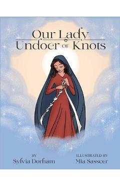 Our Lady Undoer of Knots - Sylvia Dorham