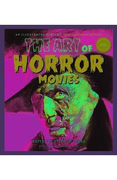 The Art of Horror Movies: An Illustrated History - Steven Jones