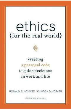 Ethics for the Real World: Creating a Personal Code to Guide Decisions in Work and Life - Ronald A. Howard - Imagine 1
