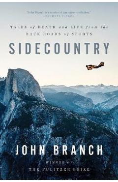 Sidecountry: Tales of Death and Life from the Back Roads of Sports - John Branch