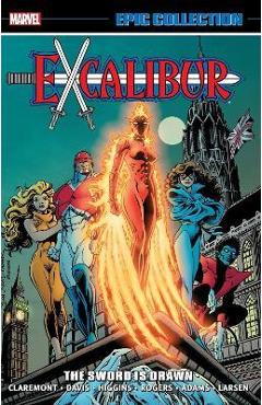 Excalibur Epic Collection: The Sword Is Drawn - Chris Claremont