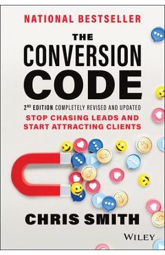 The Conversion Code: Stop Chasing Leads and Start Attracting Clients - Chris Smith