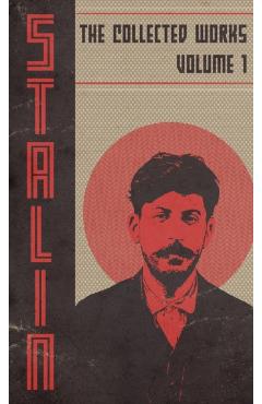 Collected Works of Josef Stalin: Volume 1 - Josef V. Stalin