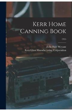 Kerr Home Canning Book; 1945 - Zella Hale Weyant