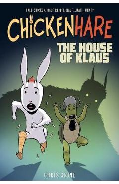 Chickenhare Volume 1: The House of Klaus: Volume 1 - Chris Grine