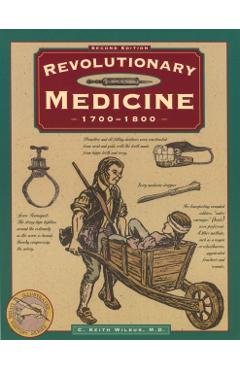 Revolutionary Medicine, Second Edition - C. Keith Wilbur