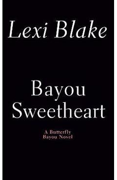 Bayou Sweetheart - Lexi Blake