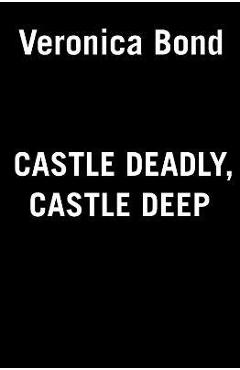Castle Deadly, Castle Deep - Veronica Bond