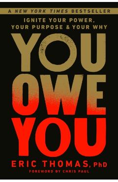 You Owe You: Ignite Your Power, Your Purpose, and Your Why - Eric Thomas