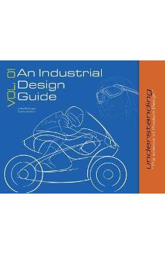 An Industrial Design Guide Vol. 01: Understanding The science of Product Design. - Neville Songwe