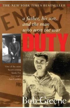 Duty:: A Father, His Son, and the Man Who Won the War - Bob Greene