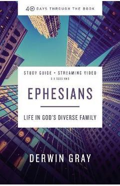 Ephesians Study Guide Plus Streaming Video: Life in God\'s Diverse Family - Derwin L. Gray