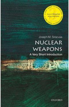 Nuclear Weapons: A Very Short Introduction - Joseph Siracusa