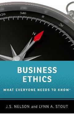Business Ethics: What Everyone Needs to Know - J. S. Nelson