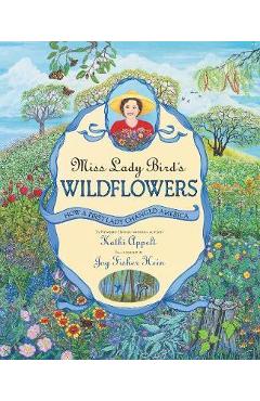 Miss Lady Bird\'s Wildflowers: How a First Lady Changed America - Kathi Appelt