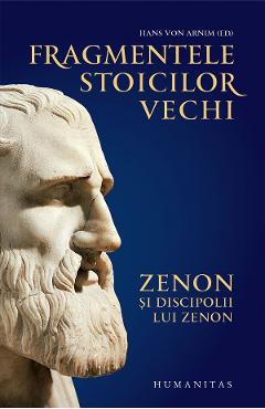 Fragmentele stoicilor vechi Vol.1: Zenon si discipolii lui Zenon – Hans von Arnim Hans von Arnim imagine 2022