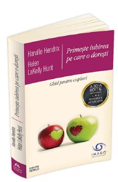 Primeste iubirea pe care o doresti - Harville Hendrix, Helen LaKelly Hunt