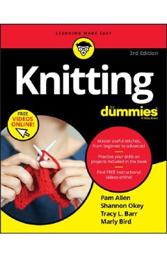 Knitting For Dummies – Pam Allen, Shannon Okey, Tracy L. Barr, Marly Bird libris.ro imagine 2022 cartile.ro