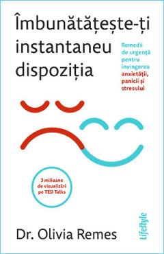 Imbunatateste-ti instantaneu dispozitia - Dr. Olivia Remes