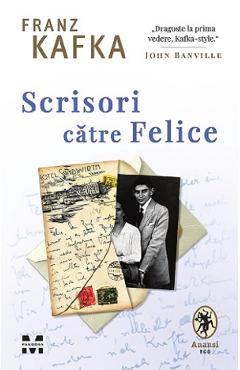 Scrisori catre Felice – Franz Kafka Beletristica poza bestsellers.ro