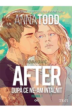 After. Dupa ce ne-am intalnit. Roman grafic. Vol.1 – Anna Todd after poza bestsellers.ro