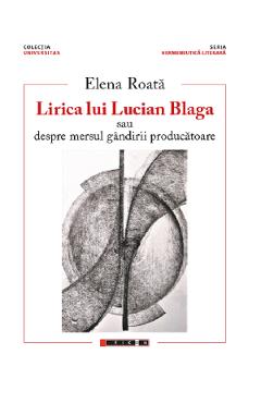 Lirica lui Lucian Blaga - Elena Roata - EIKON