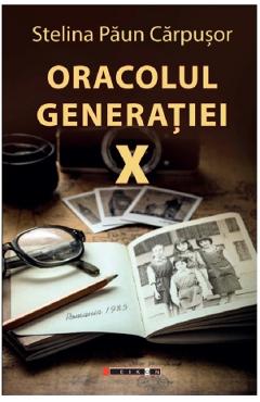 Oracolul generatiei X - Stelina Paun Carpusor - EIKON
