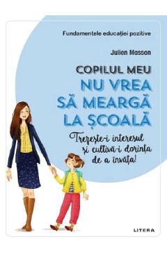 Copilul meu nu vrea sa mearga la scoala - Julien Masson