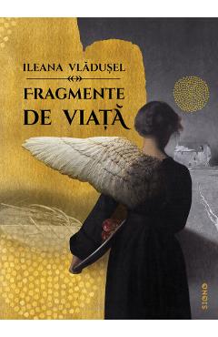 Fragmente de viata - Ileana Vladusel