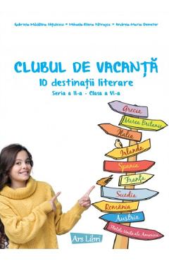 Clubul de vacanta - Clasa 6 - Gabriela-Madalina Nitulescu, Mihaela-Elena Patrascu, Andreia-Maria Demeter