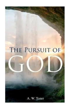 The Pursuit of God - A. W. Tozer