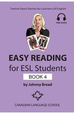 Easy Reading for ESL Students - Book 4: Twelve Short Stories for Learners of English - Johnny Bread