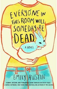 Everyone in This Room Will Someday Be Dead - Emily Austin