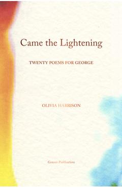 Came the Lightening: Twenty Poems for George - Olivia Harrison