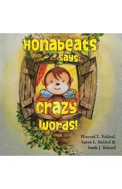 Honabeats says: crazy words! - howard l. siskind